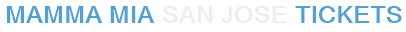 Mamma Mia San Jose Tickets